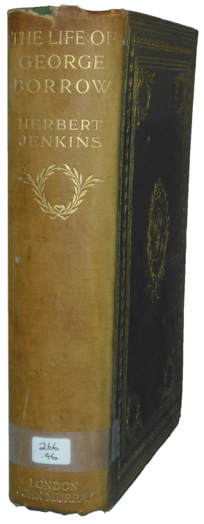 Herbert Jenkins [1876-1923], The Life of George Borrow, Compiled from Unpublished Official Documents, His Works, Correspondence, etc. with a Frontispiece in Photogravure, and Twelve Other Illustrations.