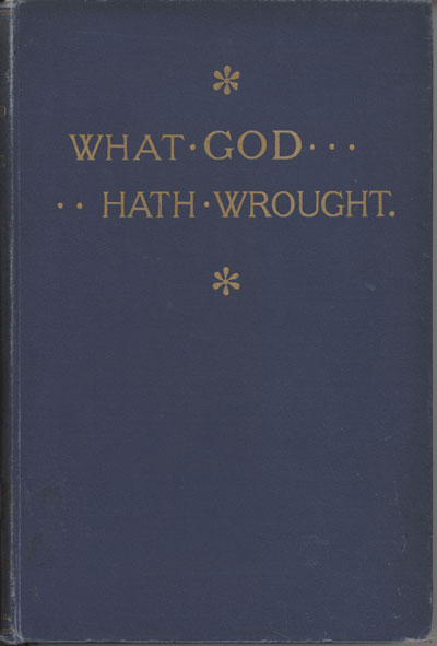 Edward Candish Millard [1862-1900], What God Hath Wrought. An Account of the Mission Tour of the Rev G.C. Grubb, M.A. (1889-1890). Chiefly From the Diary Kept by E.C. Millard, One of His Companions