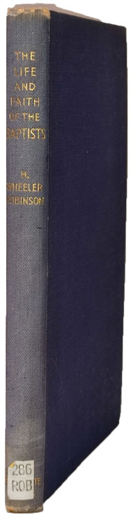 Henry Wheeler Robinson [1872-1945], The Life and Faith of the Baptists